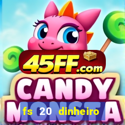 fs 20 dinheiro infinito download